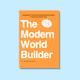 The Modern World Builder