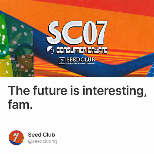 Seed Club's SC07: Consumer Crypto