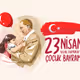 23 Nisan Ulusal Egemenlik ve Çocuk Bayramı