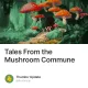 Thumbs' Update: Tales From the Mushroom Commune