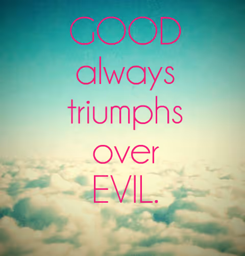The good always wins.