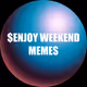 $ENJOY WEEKEND MEMES