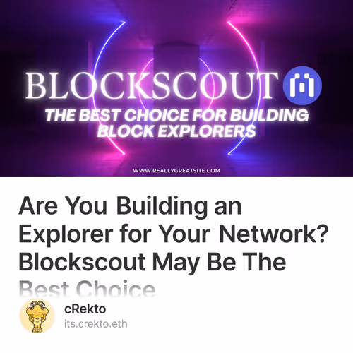 Are You Building an Explorer for Your Network? Blockscout May Be The Best Choice