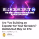 Are You Building an Explorer for Your Network? Blockscout May Be The Best Choice