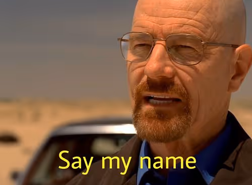 Say my name
