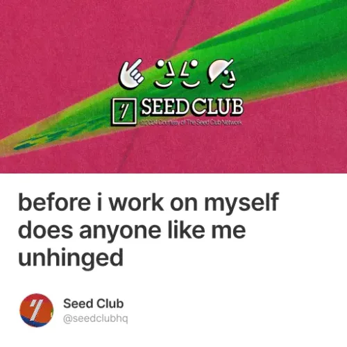 before i work on myself does anyone like me unhinged