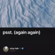 psst. (again again)