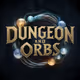 Dungeons and Orbs