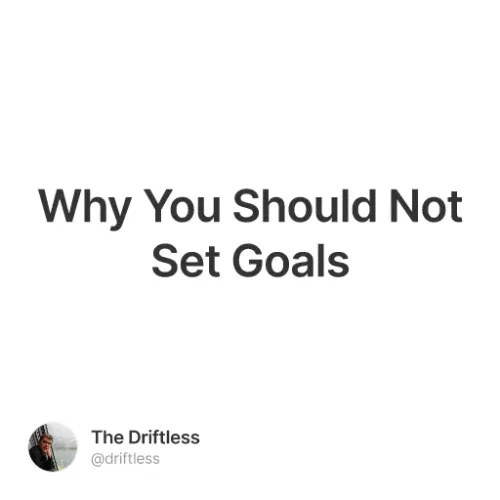 Why You Should Not Set Goals