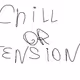Chill or tension ?