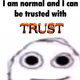 i can be trusted