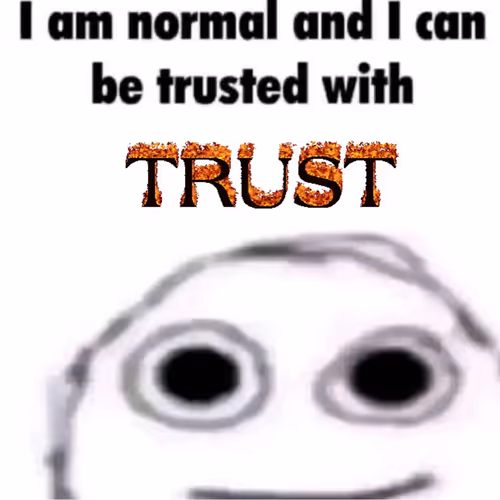 i can be trusted