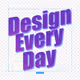 Design Every Day (DED) March