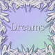 ˚*•̩̩͙✩DREAMS✩•̩̩͙*˚