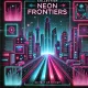 Neon Frontiers