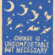 Change is uncomfortable, but necessary.