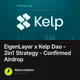 EigenLayer x Kelp Dao - 2in1 Strategy - Confirmed Airdrop