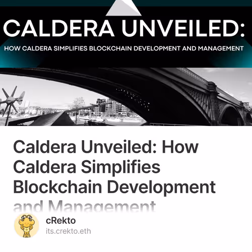 Caldera Unveiled: How Caldera Simplifies Blockchain Development and Management