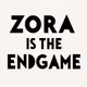 Zora is the Endgame!!!