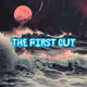 The First Cut