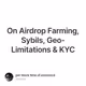 On Airdrop Farming, Sybils, Geo-Limitations & KYC