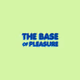 THE BASE OF PLEASURE