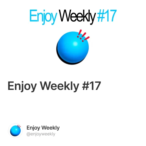 Enjoy Weekly #17