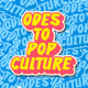 Odes to Pop Culture