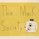 The Mask Society