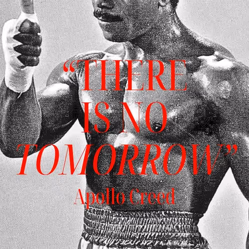 There is no tomorrow