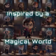 Inspired by a Magical World (Harry Potter)