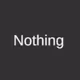 Nothing